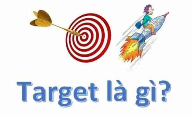 Target là gì? Vai trò của target thị trường đối với doanh nghiệp